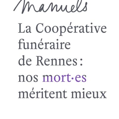 Couverture du manuel La coopérative funéraire de Rennes : nos morte·es méritent mieux de Claire Richard